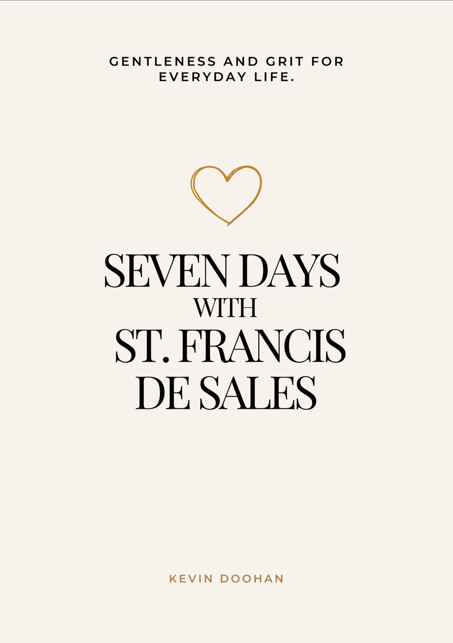Seven Days With St. Francis de Sales: Gentleness and Grit for Everyday Life